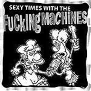 Fucking Machines - Sexy Times With The Fucking Machines download flac mp3