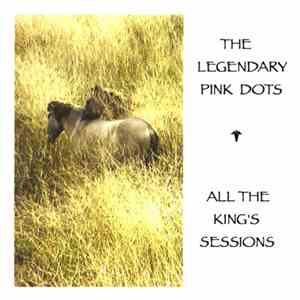 Legendary Pink Dots - All The King's Sessions download flac mp3