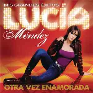 Lucia Mendez - Mis Grandes Éxitos - Otra Vez Enamorada download flac mp3