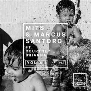 MITS  & Marcus Santoro Ft. Courtney Brianna - You & I (Pt. I) download flac mp3