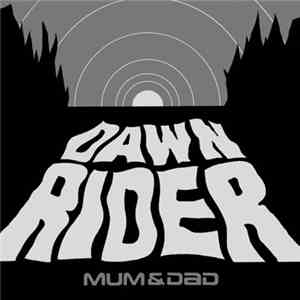 Mum & Dad - Dawn Rider download flac mp3