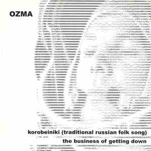 Ozma - Korobeiniki (Traditional Russian Folk Song) / The Business Of Getting Down download flac mp3