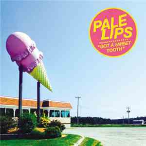 Pale Lips - "Got A Sweet Tooth" download flac mp3