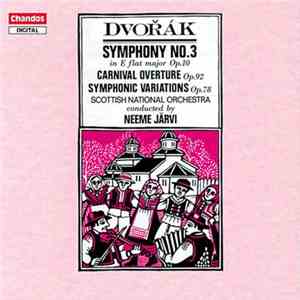 Royal Scottish National Orchestra, Neeme Järvi - Dvořák: Symphony No.3 Carnival Overture & Symphonic Variations download flac mp3