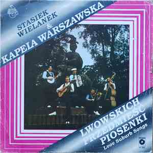 Stasiek Wielanek & Kapela Warszawska - Lwowskich Przedmieść Piosenki - Lvov Suburb Songs download flac mp3