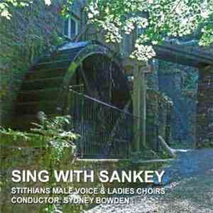 Stythians Male Voice Choir And The Stythians Ladies Choir - Sing With Sankey download flac mp3