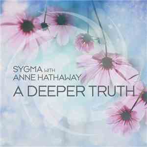 Sygma With Anne Hathaway - A Deeper Truth download flac mp3