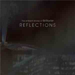 The Ambient Drones Of Bill Baxter - Reflections download flac mp3