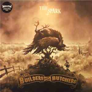 The Builders And The Butchers - The Spark download flac mp3