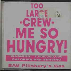 Too Large Crew - Me So Hungry! download flac mp3