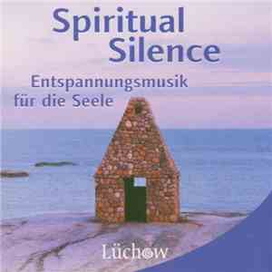 Various - Spiritual Silence - Entspannungsmusik Für Die Seele download flac mp3