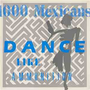 1000 Mexicans - Dance Like Ammunition download flac mp3