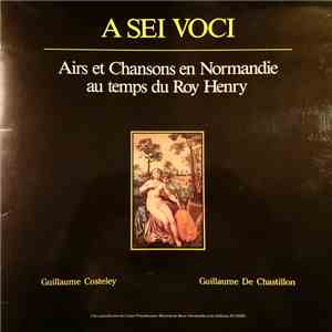 A Sei Voci - Airs Et Chansons En Normandie Au Temps Du Roy Henry download flac mp3