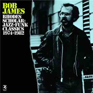Bob James - Rhodes Scholar: Jazz-Funk Classics 1974-1982 download flac mp3