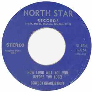 Charlie Huff - How Long Will You Win Before You Lose / I Need Somebody Bad download flac mp3