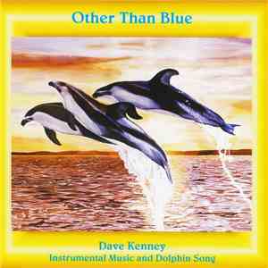 Dave Kenney - Other Than Blue - Instrumental Music And Dolphin Song flac mp3 download