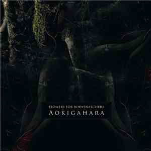 Flowers For Bodysnatchers - Aokigahara download flac mp3