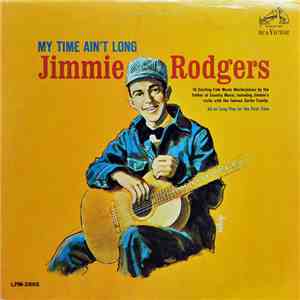 Jimmie Rodgers - My Time Ain't Long download flac mp3