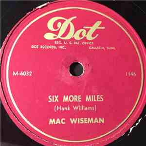 Mac Wiseman - Six More Miles / It's Goodbye And So Long To You flac mp3 download