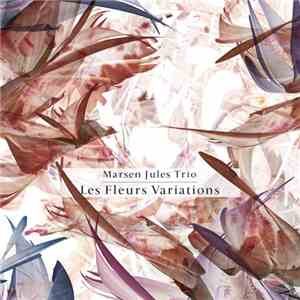 Marsen Jules Trio - Les Fleurs Variations download flac mp3