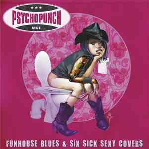 Psychopunch - Funhouse Blues & Six Sick Sexy Covers download flac mp3