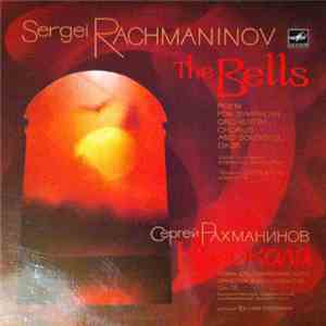Sergei Rachmaninov – USSR Academic Symphony Orchestra, Yevgeni Svetlanov - The Bells / Колокола download flac mp3