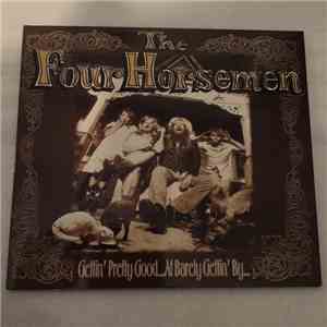 The Four Horsemen - Gettin' Pretty Good... At Barely Gettin' By... download flac mp3