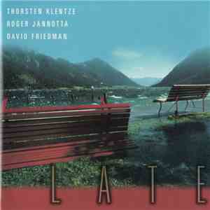 Thorsten Klentze, Roger Jannotta, David Friedman - Late download flac mp3