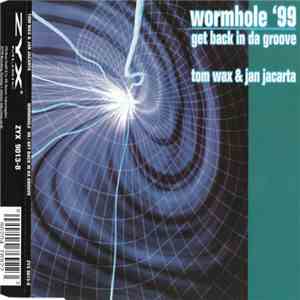 Tom Wax & Jan Jacarta - Wormhole '99 / Get Back In Da Groove download flac mp3