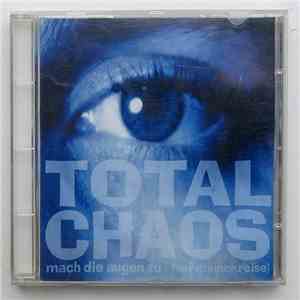 Total Chaos - Mach Die Augen Zu (Auf Meiner Reise) download flac mp3