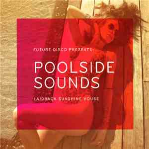 Various - Future Disco Presents: Poolside Sounds - Laidback Sunshine House download flac mp3