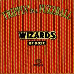 Wizards Of Ooze - Trippin' On A Fuzzball download flac mp3