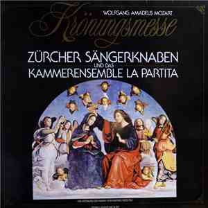 Wolfgang Amadeus Mozart - Zürcher Sängerknaben Und Das Kammerensemble La Partita - Krönungsmesse download flac mp3