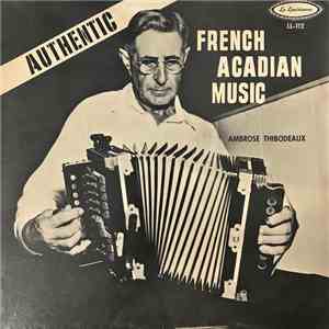 Ambrose Thibodeaux - Authentic French Acadian Music download flac mp3