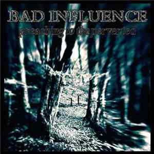 Bad Influence  - Preaching To The Perverted download flac mp3