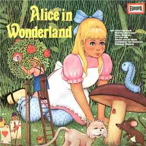 Caro van Eyck, Martine Crefcoeur, Enny Meunier, Ko Van Dijk, Sacco Van De Made, Josephine van Gasteren, Edmond Classen - Alice In Wonderland download flac mp3