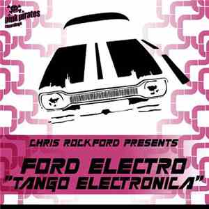 Chris Rockford Presents Ford Electro - Tango Electronica download flac mp3