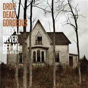 Drop Dead, Gorgeous - They'll Never Get Me (Word With You) download flac mp3