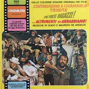 Guido & Maurizio De Angelis - ...Continuavano A Chiamarlo Trinità / ...Più Forte Ragazzi! / ...Altrimenti Ci Arrabbiamo! download flac mp3