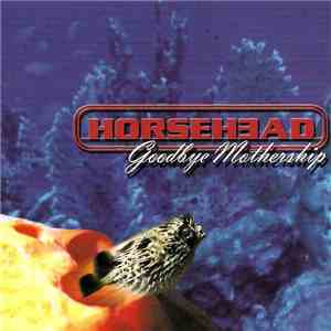 Horsehead  - Goodbye Mothership download flac mp3