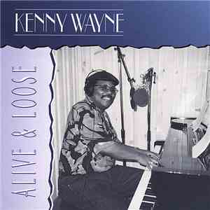 Kenny "Blues Boss" Wayne - Alive & Loose download flac mp3