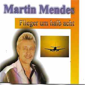 Martin Mendes - Flieger Um Halb Acht download flac mp3