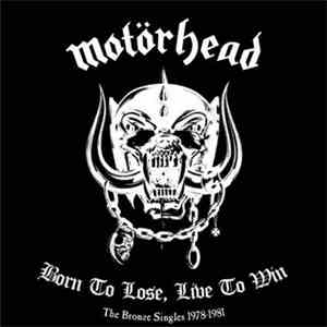 Motörhead - Born To Lose, Live To Win - The Bronze Singles 1978-1981 download flac mp3