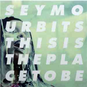 Seymour Bits - This Is The Place To Be download flac mp3