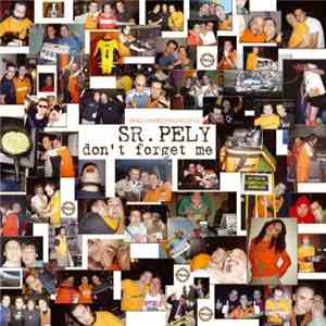 Sr. Pely - Don't Forget Me download flac mp3