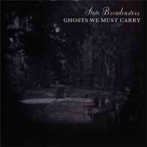 State Broadcasters - Ghosts We Must Carry download flac mp3