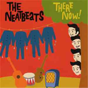 The Neatbeats - There Now! download flac mp3