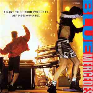 Blue Mercedes - I Want To Be Your Property (DEF B4 Dishonour Mix) download flac mp3