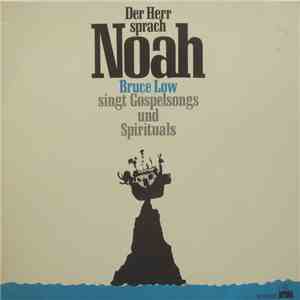 Bruce Low - Der Herr Sprach Noah (Bruce Low Singt Gospelsongs Und Spirituals) download flac mp3