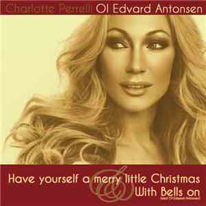 Charlotte Perrelli, Ol Edvard Antonsen - Have Yourself A Merry Little Christmas download flac mp3